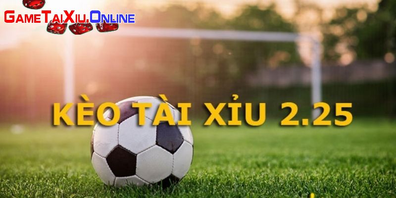 Chiến lược thông minh khi đặt cược kèo tài xỉu 2.25 