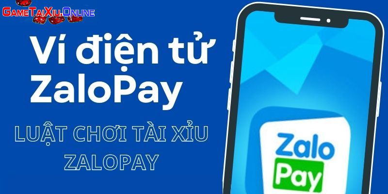 Phổ biến chi tiết luật chơi của tựa game tài xỉu Zalopay 