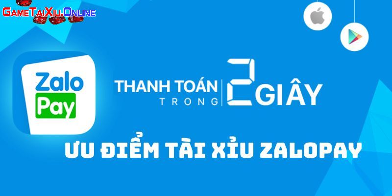 Những lợi thế có được khi tham gia chơi tài xỉu Zalopay 